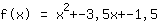 f(x)=1*1*x^2+1*-3.5*x+1*-1.5