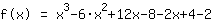 1*f(x)=(1*x^3+-6*x^2+12*x+-8)+-2*x+4+-2