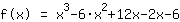 1*f(x)=1*x^3+-6*x^2+12*x+-2*x+-8+2