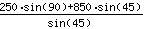 (250*sin(-45+135)+850*sin(45))/sin(45)
