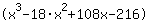 (1*x^3+-18*x^2+108*x+-216)