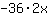 -36*2*x