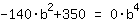 (-140*b^2+350)=0*b^4