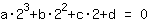 1*a*2^3+1*b*2^2+1*c*2+1*d=0