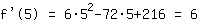 f'(5)=6*5^2+-72*5+216=6