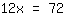 12*x=72