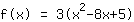 f(x)=3*(x^2+-8*x+5)