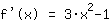 f'(x)=3*x^2+-1