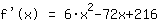 f'(x)=6*x^2+-72*x+216
