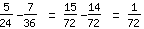 5/24-7/36=15/72-14/72=1/72