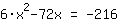 6*x^2+-72*x=-216