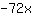 -72*x