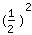 (1/2)^2