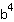 b^4