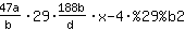 1*(47*a)/b*29*(188*b)/d*x+-4*%29%b2