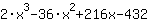 2*x^3+-36*x^2+216*x+-432