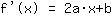 f'(x)=2*a*x+1*b