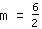 1*m=1*6/(3+-1)